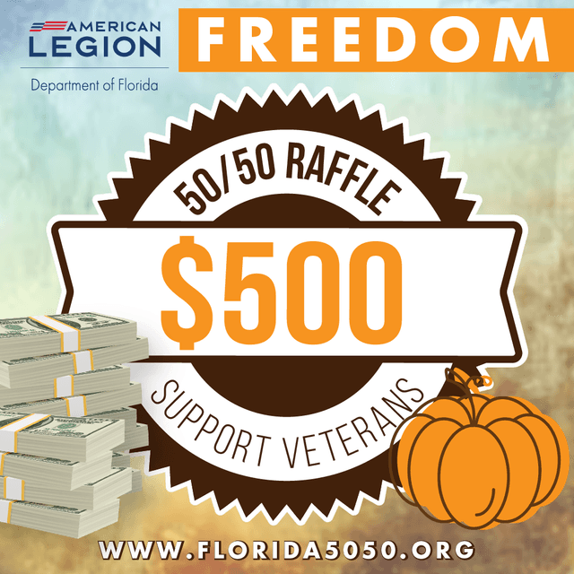 # Alt Text:

American Legion Department of Florida 50/50 raffle poster offering $500 prize to support veterans, featuring stacks of money and pumpkins.