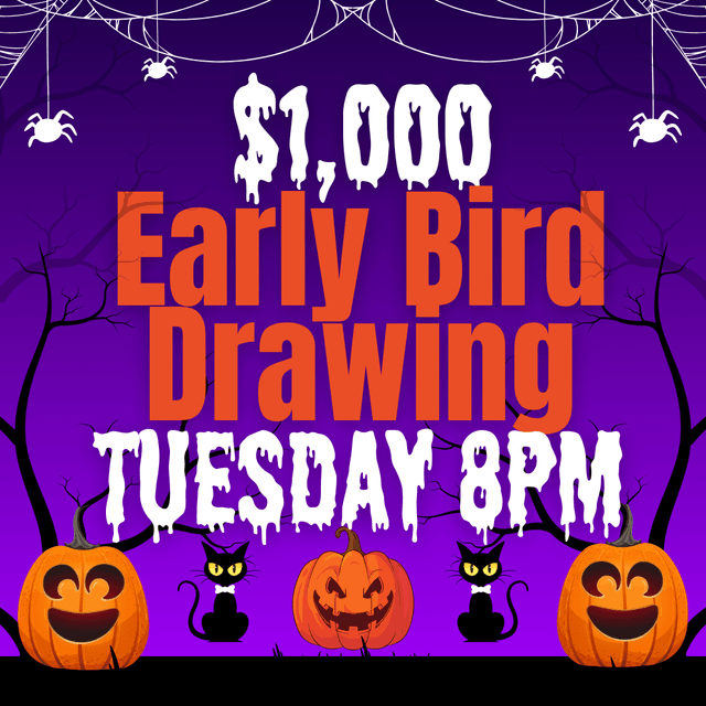 Halloween-themed graphic for $1,000 Early Bird Drawing on Tuesday at 8PM, with pumpkins and black cats