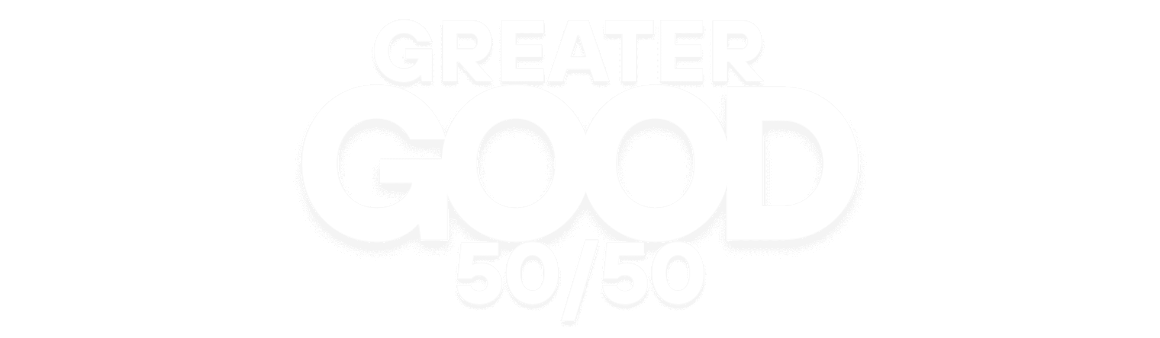 Minimalist graphic with white embossed text reading "GREATER GOOD" stacked vertically with "50/50" beneath it on a light background.