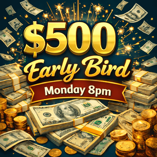 Golden text reading "$500 Early Bird" with "Monday 8pm" on a red banner, surrounded by stacks of cash, gold coins, and sparkling fireworks on a dark teal background.
