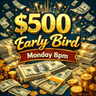 Golden text reading "$500 Early Bird" with "Monday 8pm" on a red banner, surrounded by stacks of cash, gold coins, and sparkling fireworks on a dark teal background.
